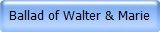 Ballad of Walter & Marie